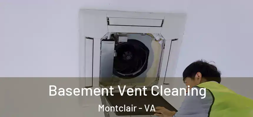  Basement Vent Cleaning Montclair - VA
