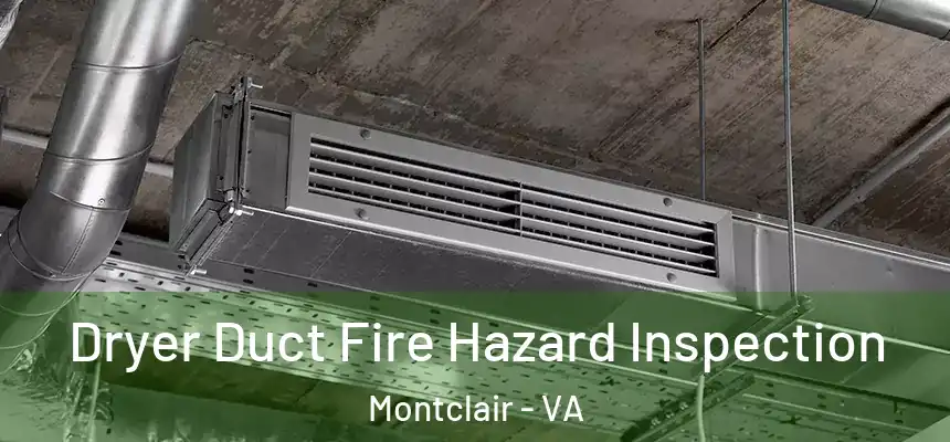 Dryer Duct Fire Hazard Inspection Montclair - VA