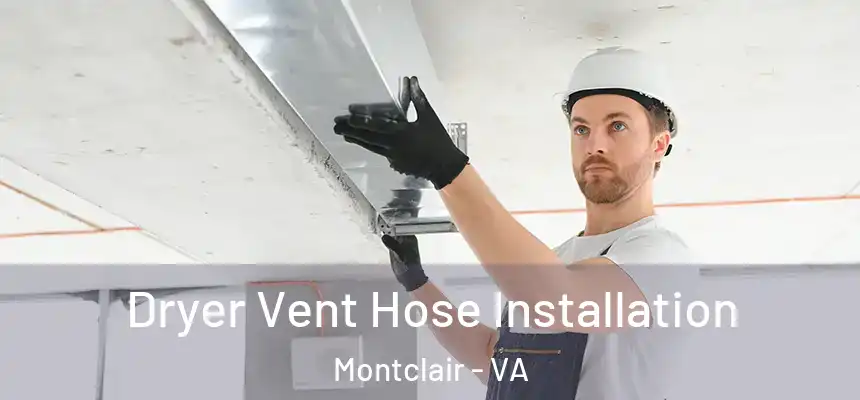  Dryer Vent Hose Installation Montclair - VA