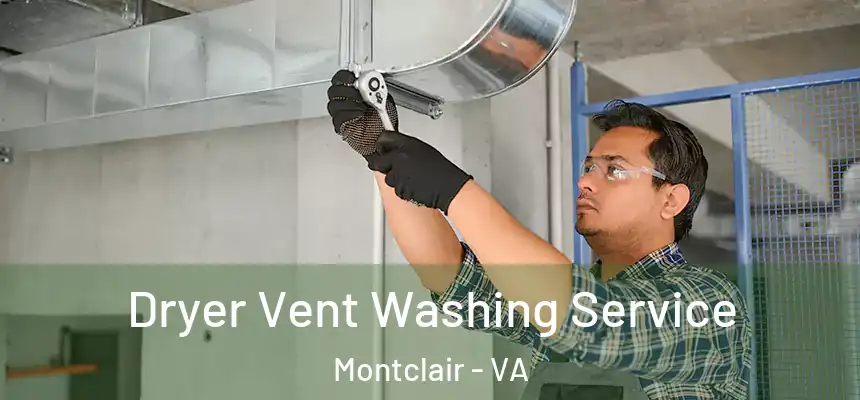 Dryer Vent Washing Service Montclair - VA