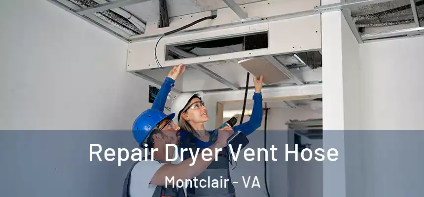 Repair Dryer Vent Hose Montclair - VA