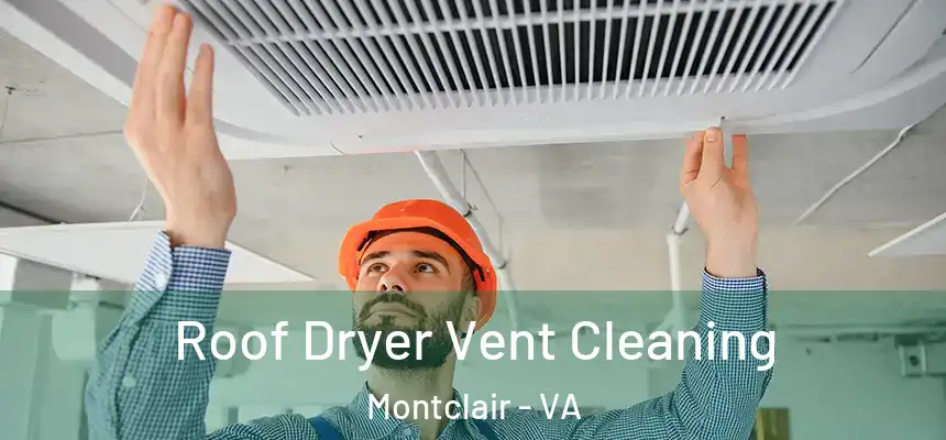 Roof Dryer Vent Cleaning Montclair - VA