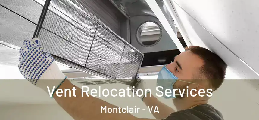  Vent Relocation Services Montclair - VA