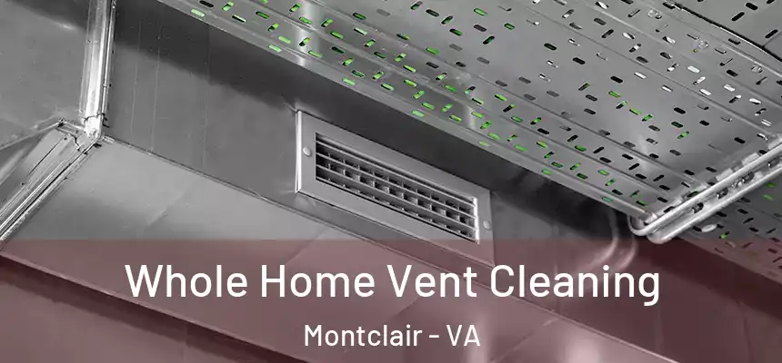  Whole Home Vent Cleaning Montclair - VA